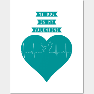 My Dog Is My Valentine Heart Beat Posters and Art
